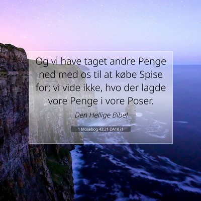 Picture 07 - 1 Mosebog 43:21 DA1871 - Og vi have taget andre Penge ned med os til at - Bible Verse Picture