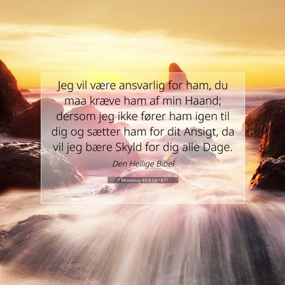 Picture 07 - 1 Mosebog 43:8 DA1871 - Jeg vil være ansvarlig for ham, du maa kræve - Bible Verse Picture