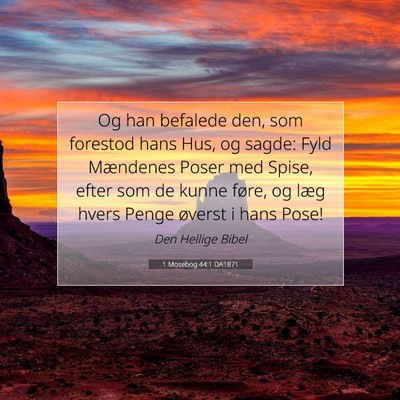 Picture 07 - 1 Mosebog 44:1 DA1871 - Og han befalede den, som forestod hans Hus, og - Bible Verse Picture