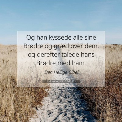Picture 07 - 1 Mosebog 45:15 DA1871 - Og han kyssede alle sine Brødre og græd over - Bible Verse Picture