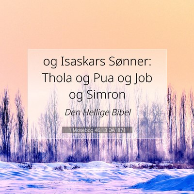 Picture 07 - 1 Mosebog 46:13 DA1871 - og Isaskars Sønner: Thola og Pua og Job og - Bible Verse Picture