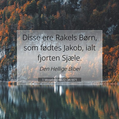 Picture 07 - 1 Mosebog 46:22 DA1871 - Disse ere Rakels Børn, som fødtes Jakob, ialt - Bible Verse Picture