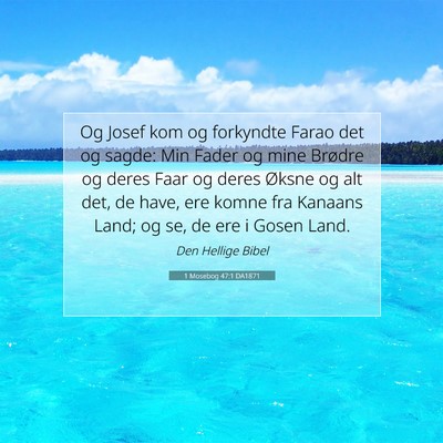 Picture 07 - 1 Mosebog 47:1 DA1871 - Og Josef kom og forkyndte Farao det og sagde: Min - Bible Verse Picture