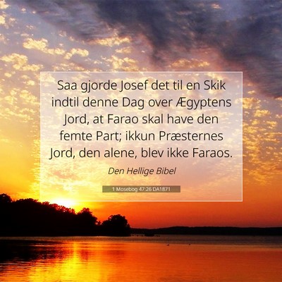 Picture 07 - 1 Mosebog 47:26 DA1871 - Saa gjorde Josef det til en Skik indtil denne Dag - Bible Verse Picture