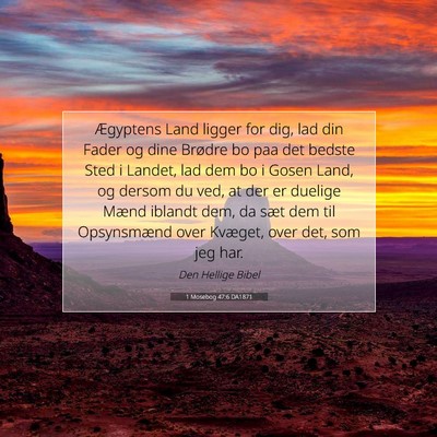 Picture 07 - 1 Mosebog 47:6 DA1871 - Ægyptens Land ligger for dig, lad din Fader og - Bible Verse Picture