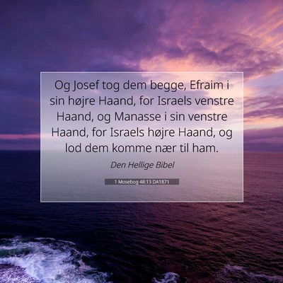 Picture 07 - 1 Mosebog 48:13 DA1871 - Og Josef tog dem begge, Efraim i sin højre - Bible Verse Picture