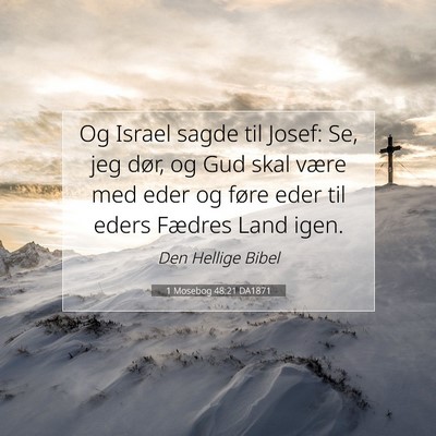 Picture 07 - 1 Mosebog 48:21 DA1871 - Og Israel sagde til Josef: Se, jeg dør, og Gud - Bible Verse Picture
