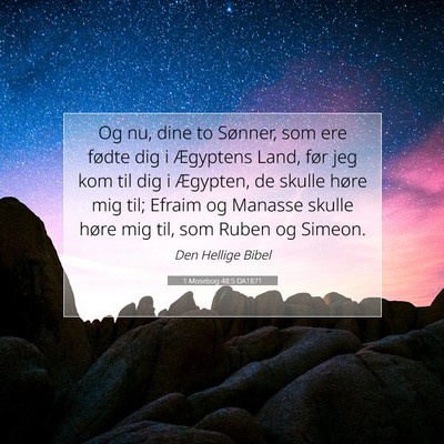 Picture 07 - 1 Mosebog 48:5 DA1871 - Og nu, dine to Sønner, som ere fødte dig i - Bible Verse Picture