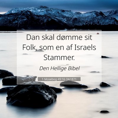 Picture 07 - 1 Mosebog 49:16 DA1871 - Dan skal dømme sit Folk, som en af Israels - Bible Verse Picture