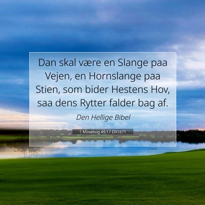 Picture 07 - 1 Mosebog 49:17 DA1871 - Dan skal være en Slange paa Vejen, en Hornslange - Bible Verse Picture