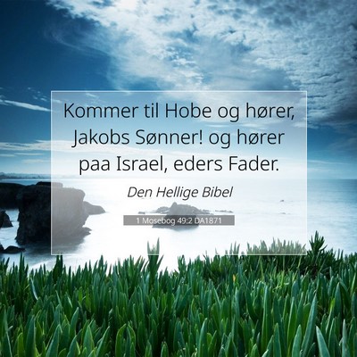 Picture 07 - 1 Mosebog 49:2 DA1871 - Kommer til Hobe og hører, Jakobs Sønner! og - Bible Verse Picture