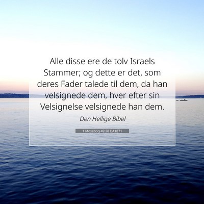 Picture 07 - 1 Mosebog 49:28 DA1871 - Alle disse ere de tolv Israels Stammer; og dette - Bible Verse Picture