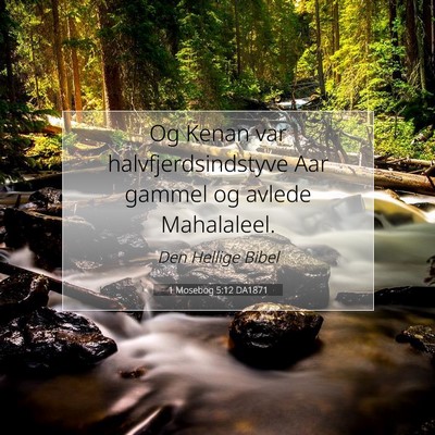 Picture 07 - 1 Mosebog 5:12 DA1871 - Og Kenan var halvfjerdsindstyve Aar gammel og - Bible Verse Picture