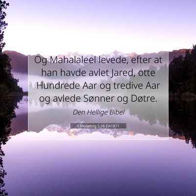 Picture 07 - 1 Mosebog 5:16 DA1871 - Og Mahalaleel levede, efter at han havde avlet - Bible Verse Picture