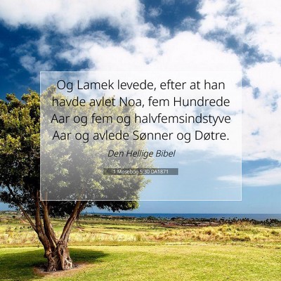 Picture 07 - 1 Mosebog 5:30 DA1871 - Og Lamek levede, efter at han havde avlet Noa, - Bible Verse Picture