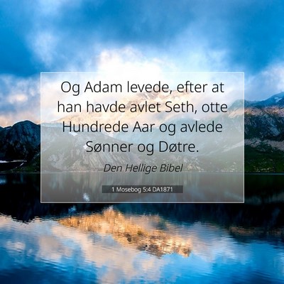 Picture 07 - 1 Mosebog 5:4 DA1871 - Og Adam levede, efter at han havde avlet Seth, - Bible Verse Picture