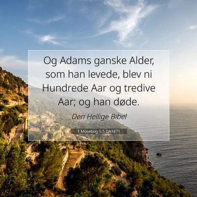 Picture 07 - 1 Mosebog 5:5 DA1871 - Og Adams ganske Alder, som han levede, blev ni - Bible Verse Picture
