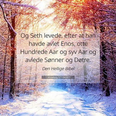 Picture 07 - 1 Mosebog 5:7 DA1871 - Og Seth levede, efter at han havde avlet Enos, - Bible Verse Picture