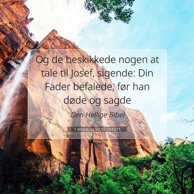 Picture 07 - 1 Mosebog 50:16 DA1871 - Og de beskikkede nogen at tale til Josef, - Bible Verse Picture
