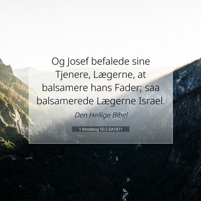Picture 07 - 1 Mosebog 50:2 DA1871 - Og Josef befalede sine Tjenere, Lægerne, at - Bible Verse Picture