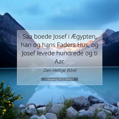 Picture 07 - 1 Mosebog 50:22 DA1871 - Saa boede Josef i Ægypten, han og hans Faders - Bible Verse Picture