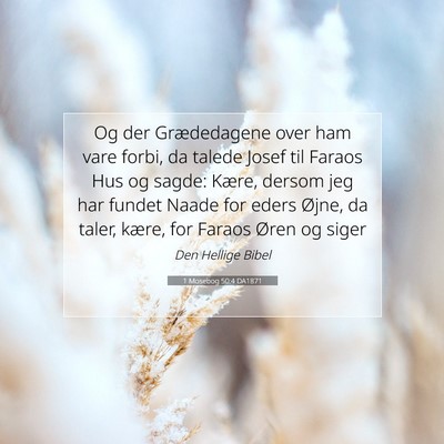 Picture 07 - 1 Mosebog 50:4 DA1871 - Og der Grædedagene over ham vare forbi, da - Bible Verse Picture