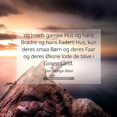 Picture 07 - 1 Mosebog 50:8 DA1871 - og Josefs ganske Hus og hans Brødre og hans - Bible Verse Picture