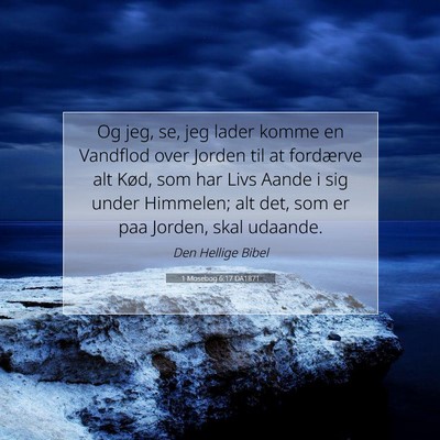 Picture 07 - 1 Mosebog 6:17 DA1871 - Og jeg, se, jeg lader komme en Vandflod over - Bible Verse Picture