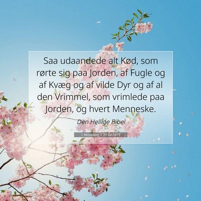 Picture 07 - 1 Mosebog 7:21 DA1871 - Saa udaandede alt Kød, som rørte sig paa - Bible Verse Picture