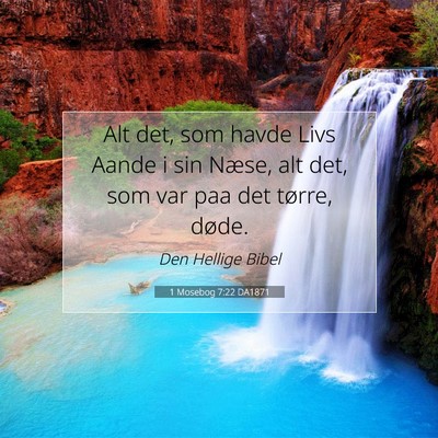 Picture 07 - 1 Mosebog 7:22 DA1871 - Alt det, som havde Livs Aande i sin Næse, alt - Bible Verse Picture