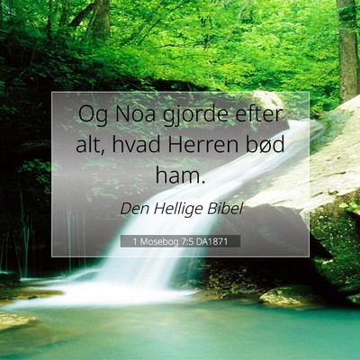 Picture 07 - 1 Mosebog 7:5 DA1871 - Og Noa gjorde efter alt, hvad Herren bød - Bible Verse Picture