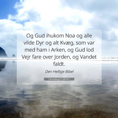 Picture 07 - 1 Mosebog 8:1 DA1871 - Og Gud ihukom Noa og alle vilde Dyr og alt Kvæg, - Bible Verse Picture