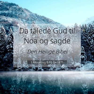 Picture 07 - 1 Mosebog 8:15 DA1871 - Da talede Gud til Noa og - Bible Verse Picture