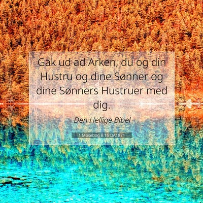 Picture 07 - 1 Mosebog 8:16 DA1871 - Gak ud ad Arken, du og din Hustru og dine Sønner - Bible Verse Picture