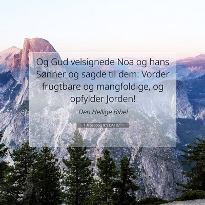 Picture 07 - 1 Mosebog 9:1 DA1871 - Og Gud velsignede Noa og hans Sønner og sagde - Bible Verse Picture