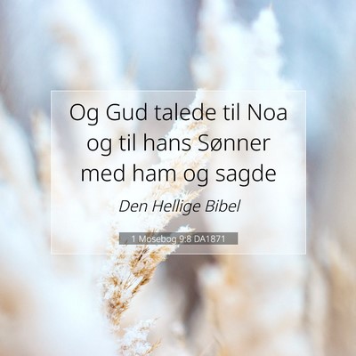 Picture 07 - 1 Mosebog 9:8 DA1871 - Og Gud talede til Noa og til hans Sønner med ham - Bible Verse Picture