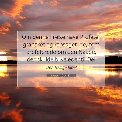 Picture 07 - 1 Peter 1:10 DA1871 - Om denne Frelse have Profeter gransket og - Bible Verse Picture