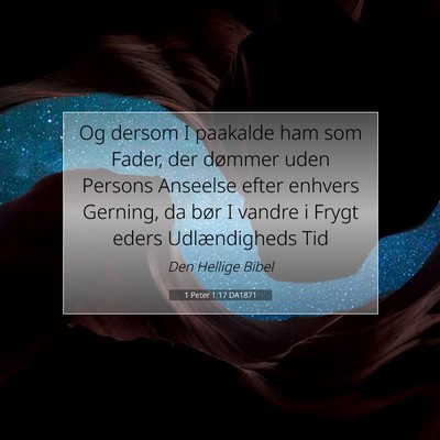 Picture 07 - 1 Peter 1:17 DA1871 - Og dersom I paakalde ham som Fader, der dømmer - Bible Verse Picture