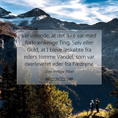 Picture 07 - 1 Peter 1:18 DA1871 - vel vidende, at det ikke var med forkrænkelige - Bible Verse Picture