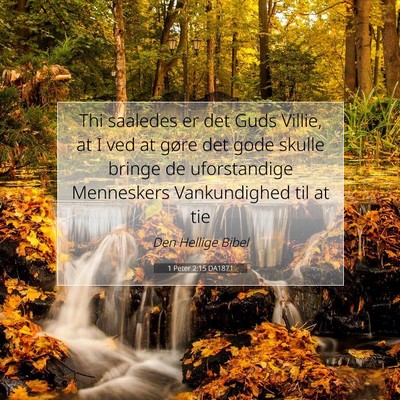 Picture 07 - 1 Peter 2:15 DA1871 - Thi saaledes er det Guds Villie, at I ved at - Bible Verse Picture