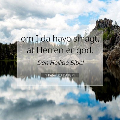 Picture 07 - 1 Peter 2:3 DA1871 - om I da have smagt, at Herren er - Bible Verse Picture