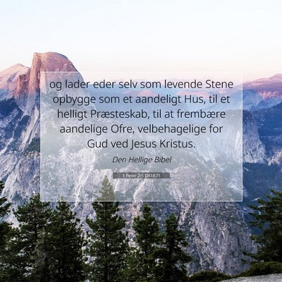 Picture 07 - 1 Peter 2:5 DA1871 - og lader eder selv som levende Stene opbygge som - Bible Verse Picture