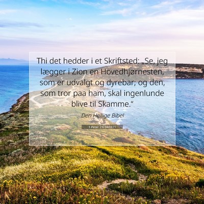 Picture 07 - 1 Peter 2:6 DA1871 - Thi det hedder i et Skriftsted: „Se, jeg - Bible Verse Picture