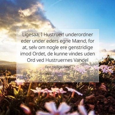 Picture 07 - 1 Peter 3:1 DA1871 - Ligesaa, I Hustruer! underordner eder under eders - Bible Verse Picture