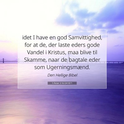 Picture 07 - 1 Peter 3:16 DA1871 - idet I have en god Samvittighed, for at de, der - Bible Verse Picture