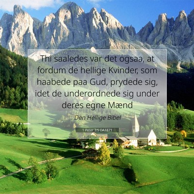 Picture 07 - 1 Peter 3:5 DA1871 - Thi saaledes var det ogsaa, at fordum de hellige - Bible Verse Picture