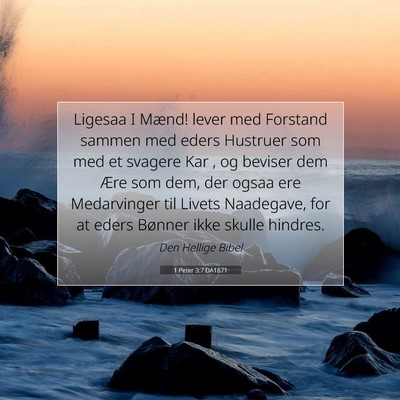 Picture 07 - 1 Peter 3:7 DA1871 - Ligesaa I Mænd! lever med Forstand sammen med - Bible Verse Picture