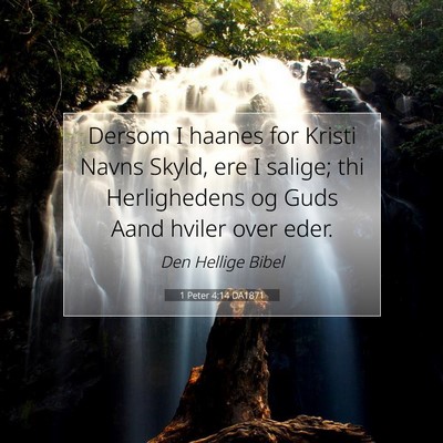 Picture 07 - 1 Peter 4:14 DA1871 - Dersom I haanes for Kristi Navns Skyld, ere I - Bible Verse Picture