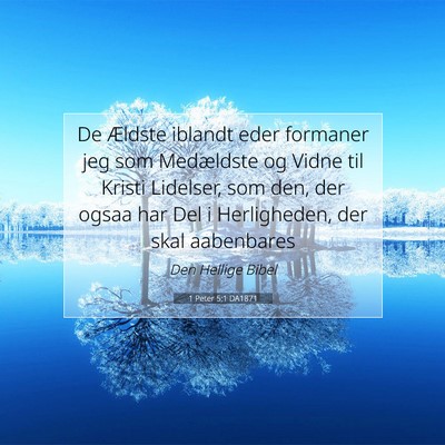 Picture 07 - 1 Peter 5:1 DA1871 - De Ældste iblandt eder formaner jeg som - Bible Verse Picture