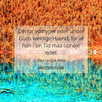 Picture 07 - 1 Peter 5:6 DA1871 - Derfor ydmyger eder under Guds vældige Haand, - Bible Verse Picture